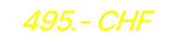 495.- CHF